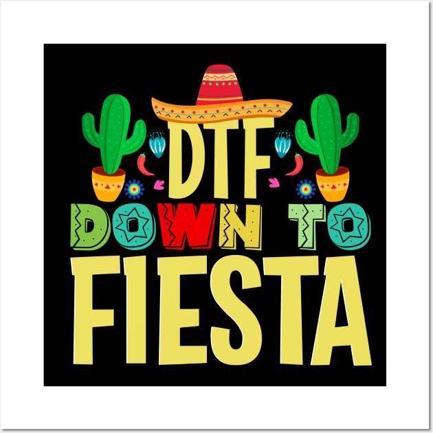 Dtf down to fiesta, Cinco De Mayo, Fiesta de cinco de mayo design, Funny Cinco de Mayo, Cinco de Mayo Party, Cinco de Mayo Gifts, Cinco de Mayo Gift, Wall Art by POP-Tee